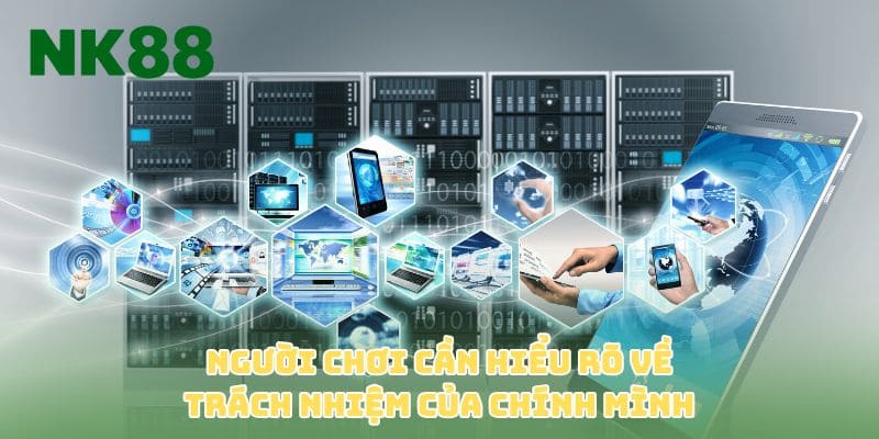Người chơi cần hiểu rõ về trách nhiệm của chính mình